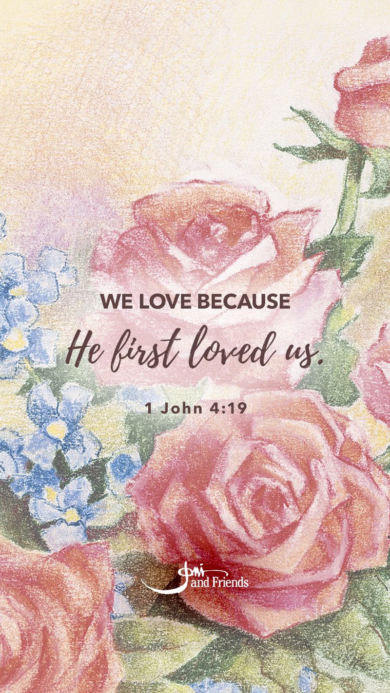 We Love Because He First Loved Us Joni And Friends